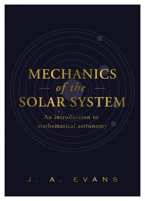 Mechanics of the Solar System: An Introduction to Mathematical Astronomy
