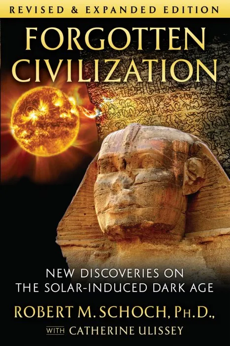 Forgotten Civilization: New Discoveries on the Solar-Induced Dark Age, 2nd Edition