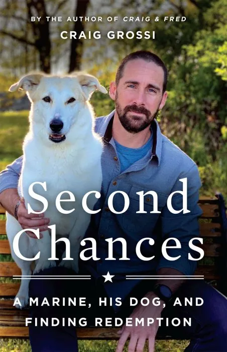 Second Chances: A Marine, His Dog, and Finding Redemption