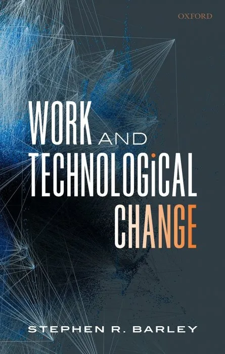 Work and Technological Change (Clarendon Lectures in Management Studies)