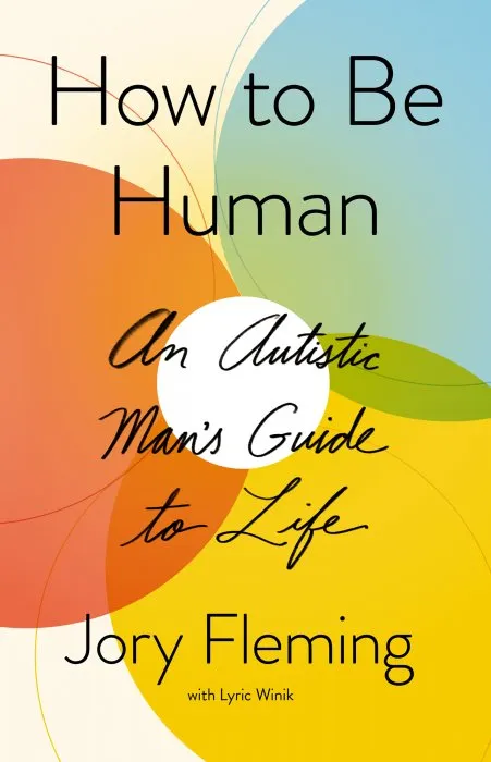 How to Be Human: An Autistic Man's Guide to Life