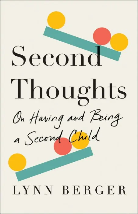 Second Thoughts: On Having and Being a Second Child