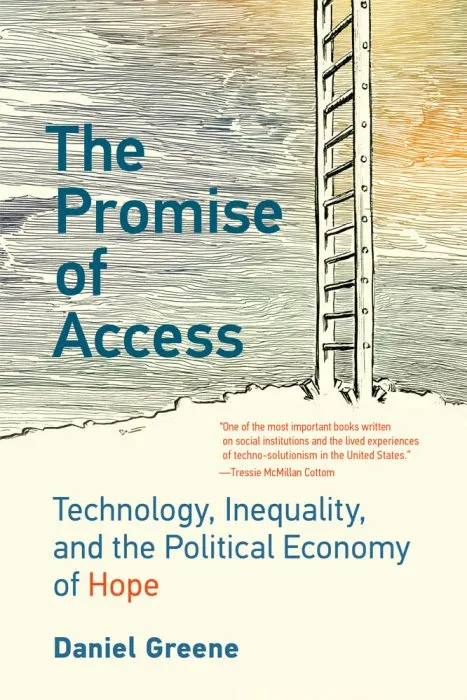 The Promise of Access: Technology, Inequality, and the Political Economy of Hope (The MIT Press)