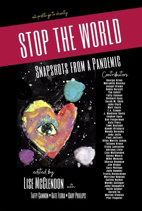 STOP THE WORLD: Snapshots from a Pandemic: an anthology: all profits go to charity