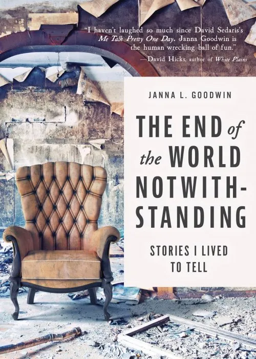 The End of the World Notwithstanding: Stories I Lived to Tell