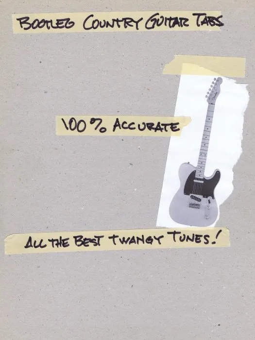 Bootleg Country Guitar Tabs: 100% Accurate: All the Best Twangy Tunes