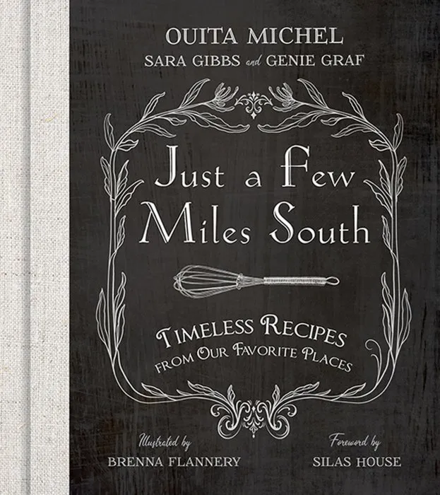 Just a Few Miles South: Timeless Recipes from Our Favorite Places