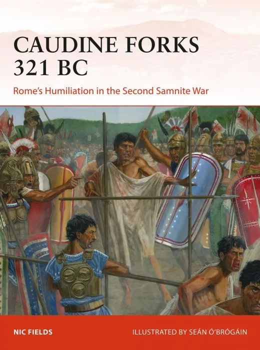 Caudine Forks 321 BC: Rome's Humiliation in the Second Samnite War (Campaign #322)