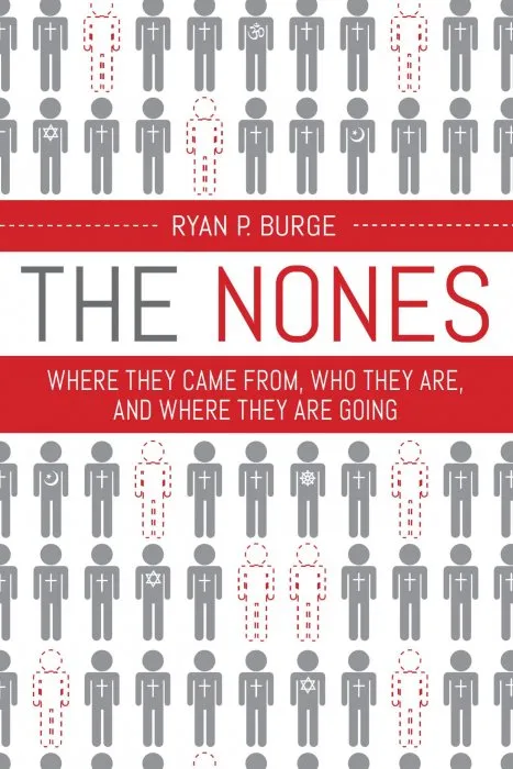 The Nones: Where They Came From, Who They Are, and Where They Are Going