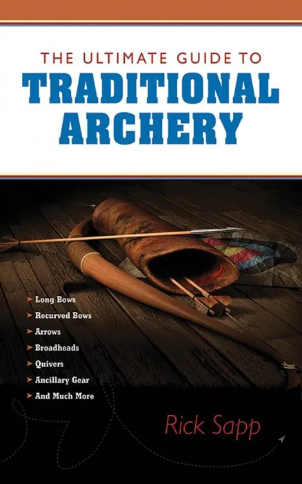 The Ultimate Guide to Traditional Archery (Ultimate Guides)