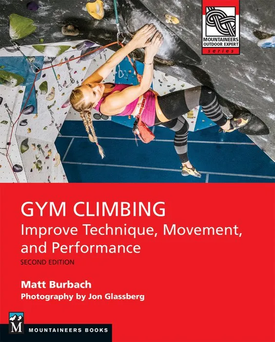 Gym Climbing: Improve Technique, Movement, and Performance, 2nd Edition