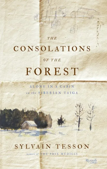 The Consolations of the Forest: Alone in a Cabin on the Siberian Taiga