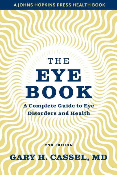 The Eye Book: A Complete Guide to Eye Disorders and Health (Johns Hopkins Press Health), 2nd Edition