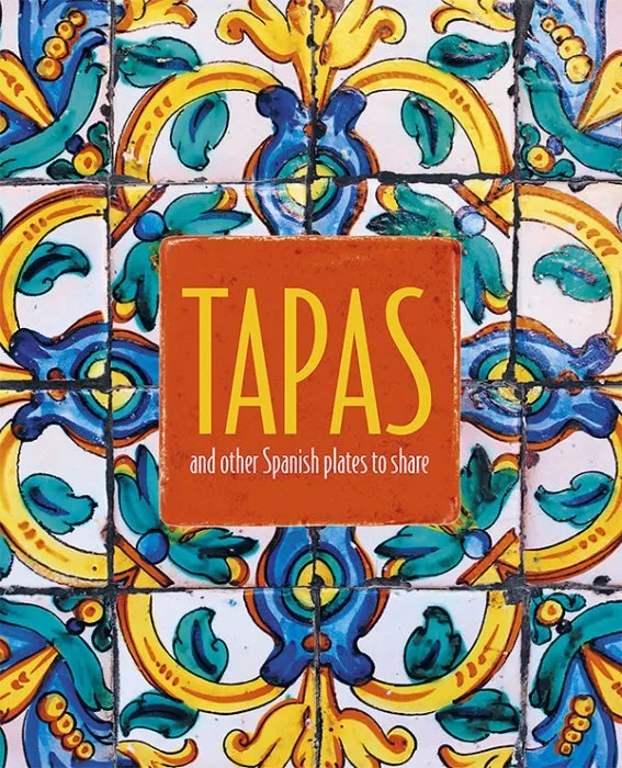 Tapas: and other Spanish plates to share