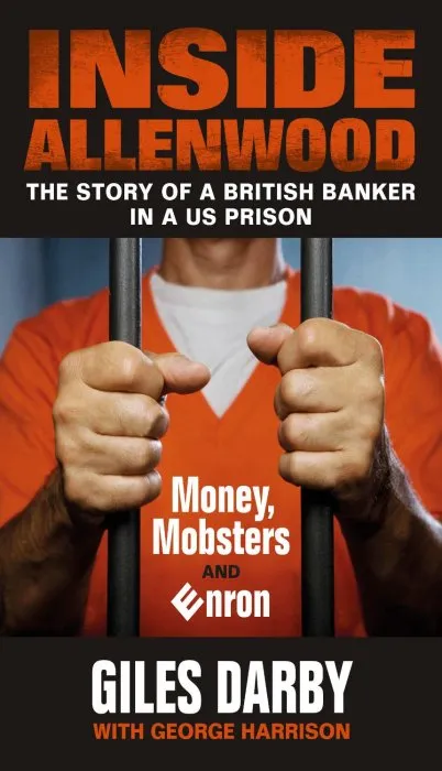 Inside Allenwood: The Story of a British Banker Inside a US Prison: Money, Mobsters and Enron