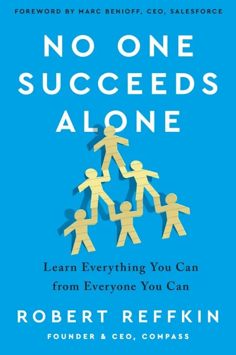No One Succeeds Alone: Learn Everything You Can from Everyone You Can