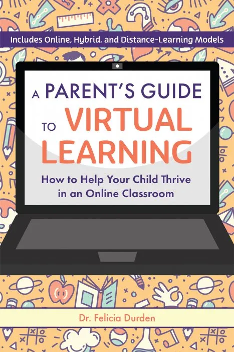 A Parent's Guide to Virtual Learning: How to Help Your Child Thrive in a Online Classroom