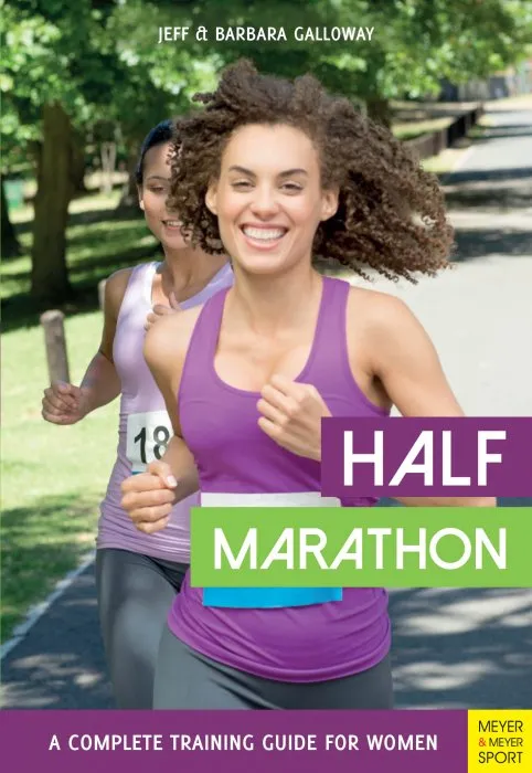 Half Marathon: A Complete Training Guide for Women