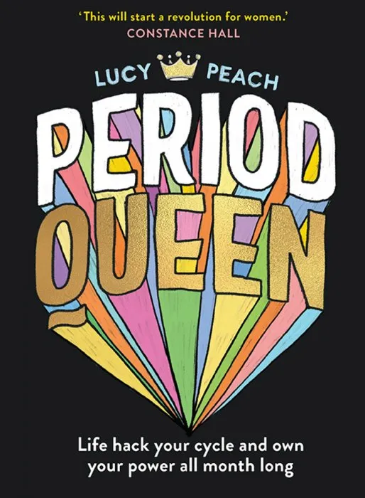 Period Queen: Life hack your cycle and own your power all month long