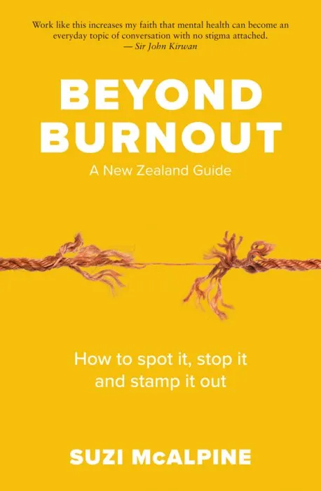Beyond Burnout: How to Spot It, Stop It and Stamp It Out
