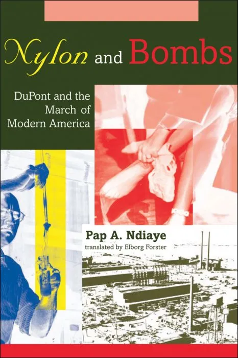 Nylon and Bombs: DuPont and the March of Modern America (Studies In Industry and Society)