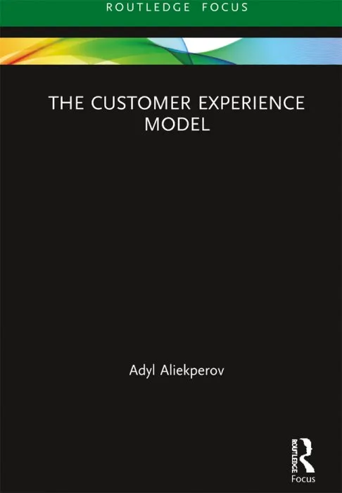The Customer Experience Model (Routledge Focus on Business and Management)