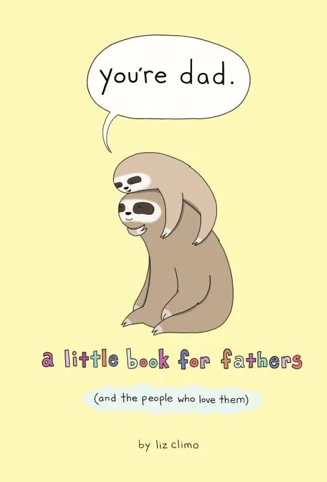 You're Dad: A Little Book for Fathers (And the People Who Love Them)