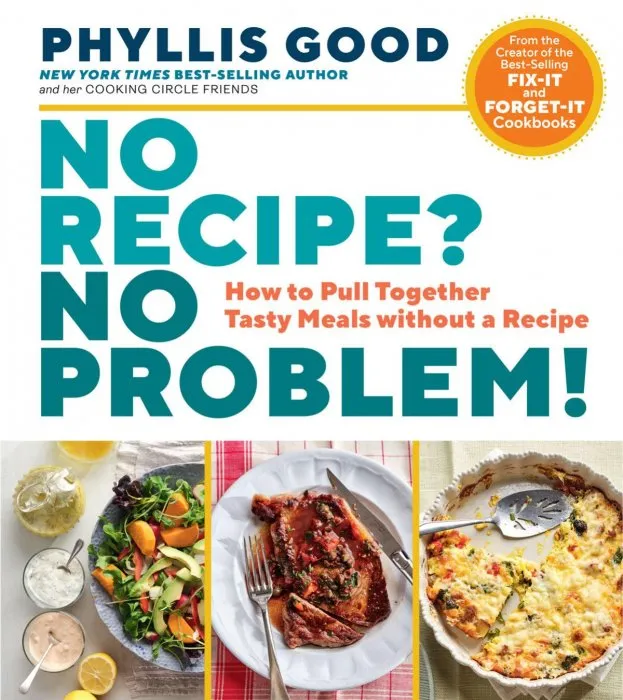 No Recipe? No Problem!: How to Pull Together Tasty Meals without a Recipe