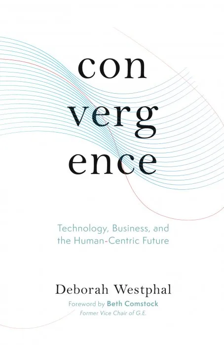 Convergence: Technology, Business, and the Human-Centric Future