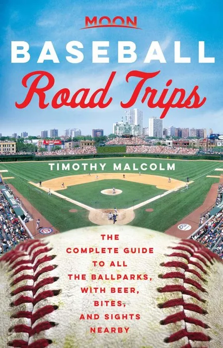Moon Baseball Road Trips: The Complete Guide to All the Ballparks, with Beer, Bites, and Sights Nearby (Travel Guide)