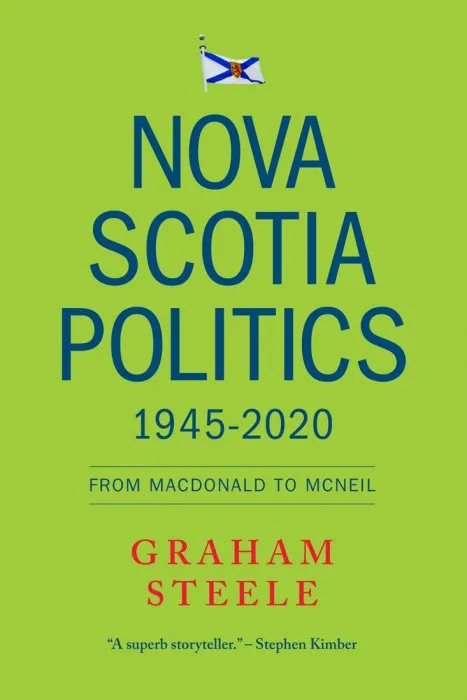 Nova Scotia Politics 1945-2020: From Macdonald to McNeil