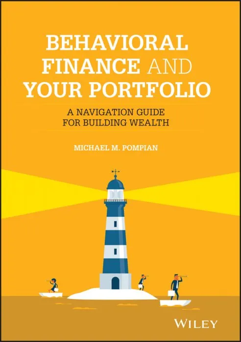 Behavioral Finance and Your Portfolio: A Navigation Guide for Building Wealth (Wiley Finance), 2nd Edition