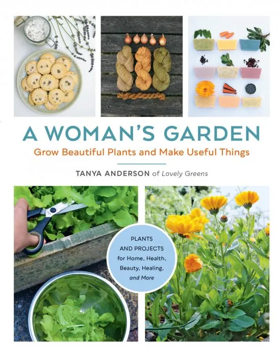 A Woman's Garden: Grow Beautiful Plants and Make Useful Things