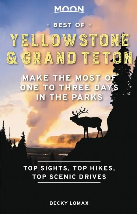 Moon Best of Yellowstone & Grand Teton: Make the Most of One to Three Days in the Parks (Travel Guide)