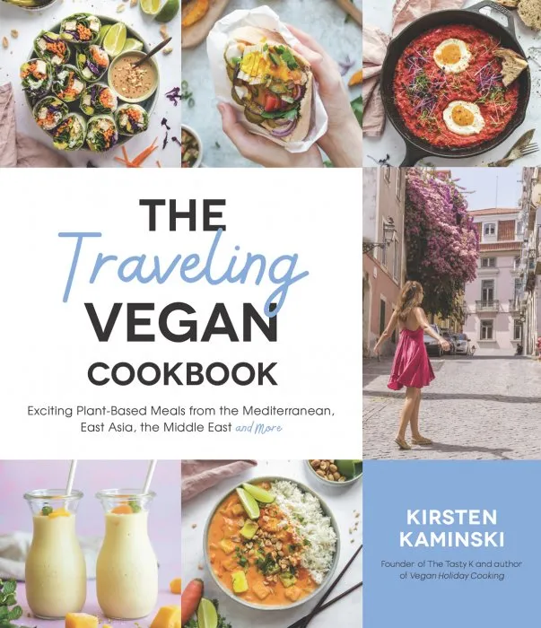 The Traveling Vegan Cookbook: Exciting Plant-Based Meals from the Mediterranean, East Asia, the Middle East and More
