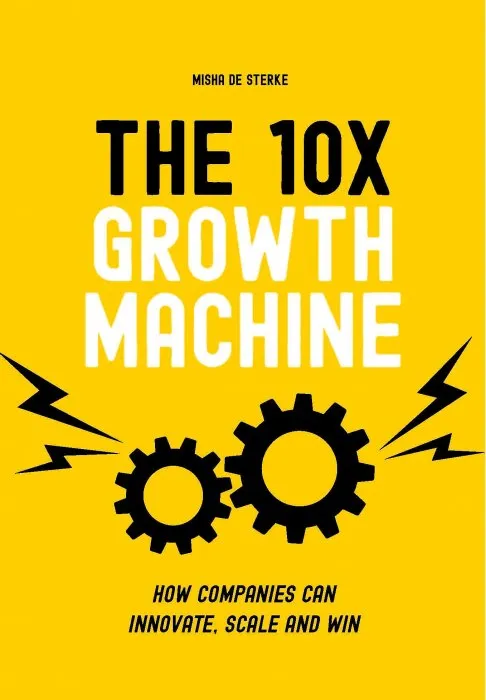 The 10x Growth Machine: How Established Companies Create New Waves of Growth