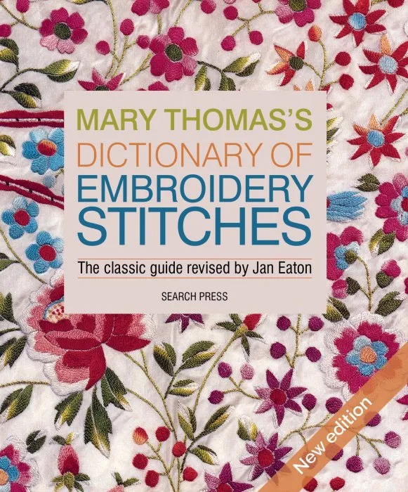 Mary Thomas's Dictionary of Embroidery Stitches: The Classic Guide Revised by Jan Eaton, New Edition