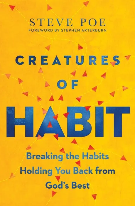 Creatures of Habit: Breaking the Habits Holding You Back from God's Best