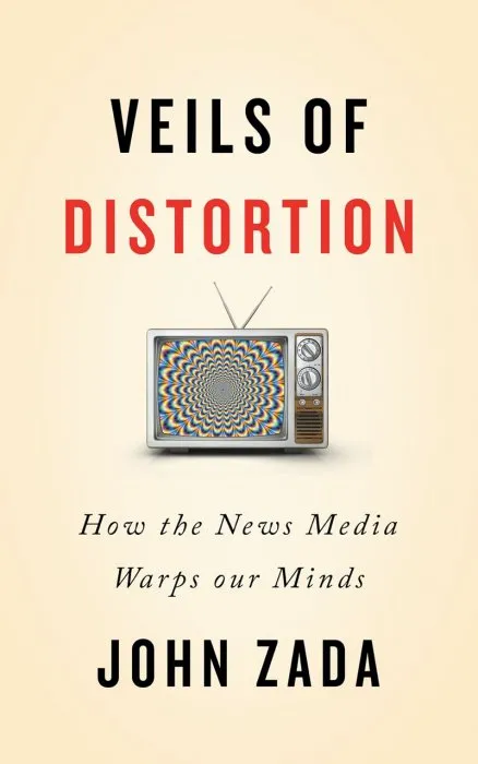 Veils of Distortion: How the News Media Warps Our Minds