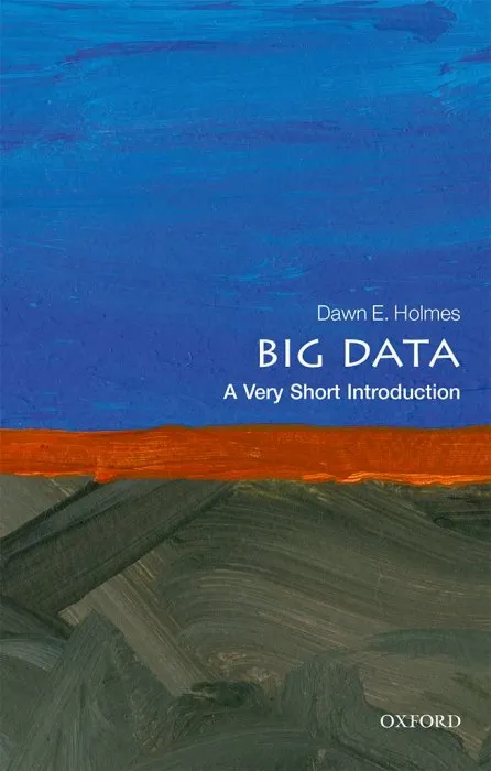 Big dаta: A Very Short Introduction (Very Short Introductions