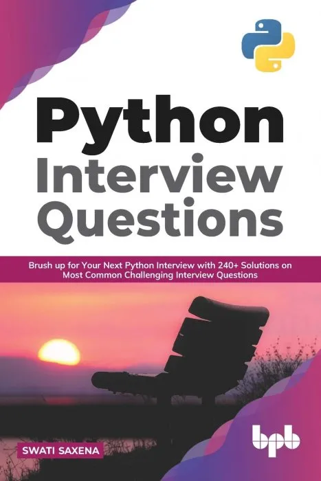 Python Interview Questions: Brush up for your next Python interview with 240+ solutions