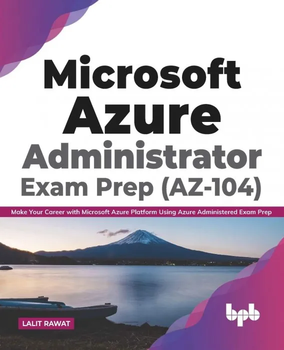 Microsoft Azure Administrator Exam Prep (AZ-104): Make Your Career with Microsoft Azure Platform