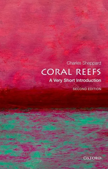 Coral Reefs: A Very Short Introduction (Very Short Introductions), 2nd Edition