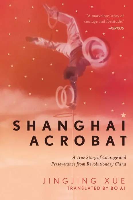 Shanghai Acrobat: A True Story of Courage and Perseverance from Revolutionary China
