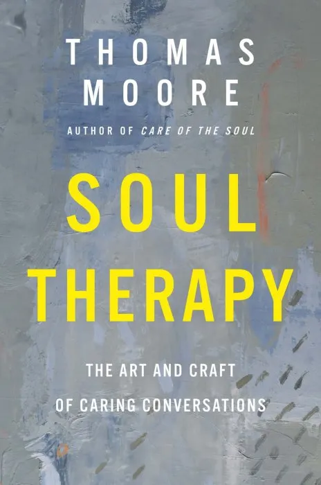 Soul Therapy: The Art and Craft of Caring Conversations