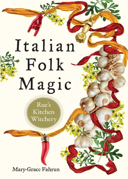 Italian Folk Magic: Rue's Kitchen Witchery