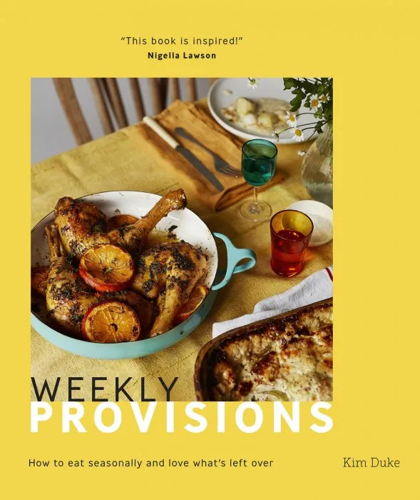 Weekly Provisions: How to Eat Seasonally and Love What's Left Over
