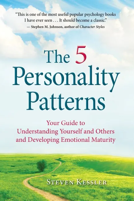 The 5 Personality Patterns: Your Guide to Understanding Yourself and Others and Developing Emotional Maturity