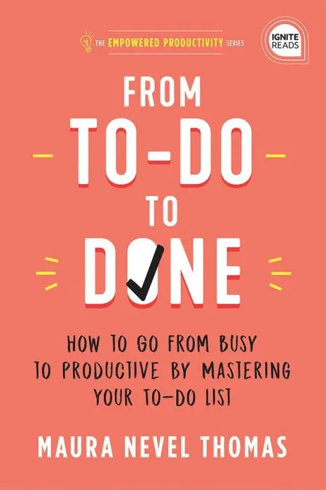 From To-Do to Done (Empowered Productivity #2)