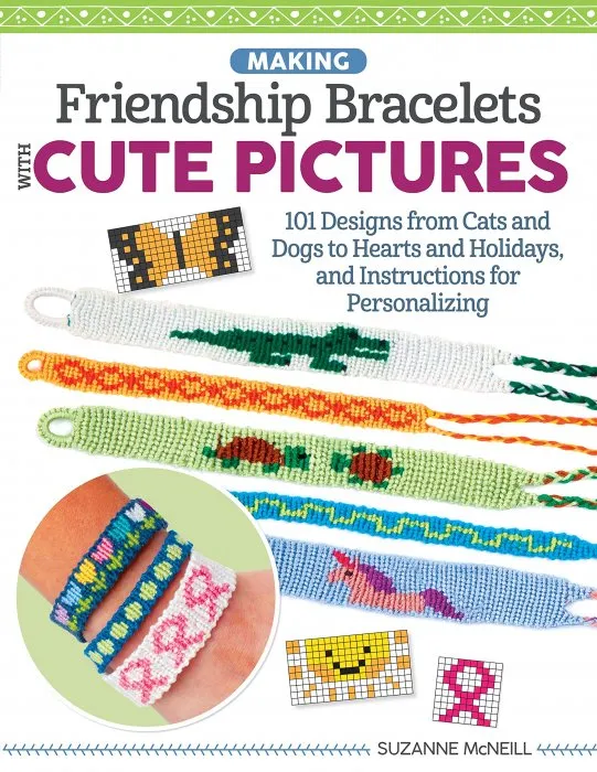 Making Friendship Bracelets with Cute Pictures: 101 Designs from Cats and Dogs to Hearts and Holidays